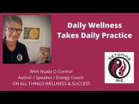 Daily Wellness Takes Daily Practice