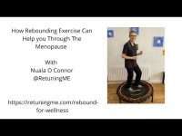 How Rebounding Exercise Can Help You Cope Before, During and After The Menopause.